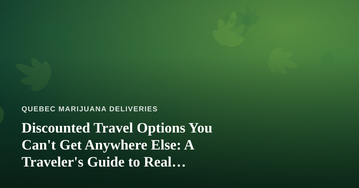 Discounted Travel Options You Can’t Get Anywhere Else: A Traveler’s Guide to Real Savings
