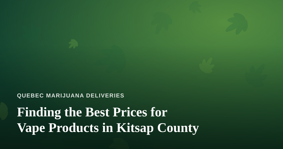 Finding the Best Prices for Vape Products in Kitsap County