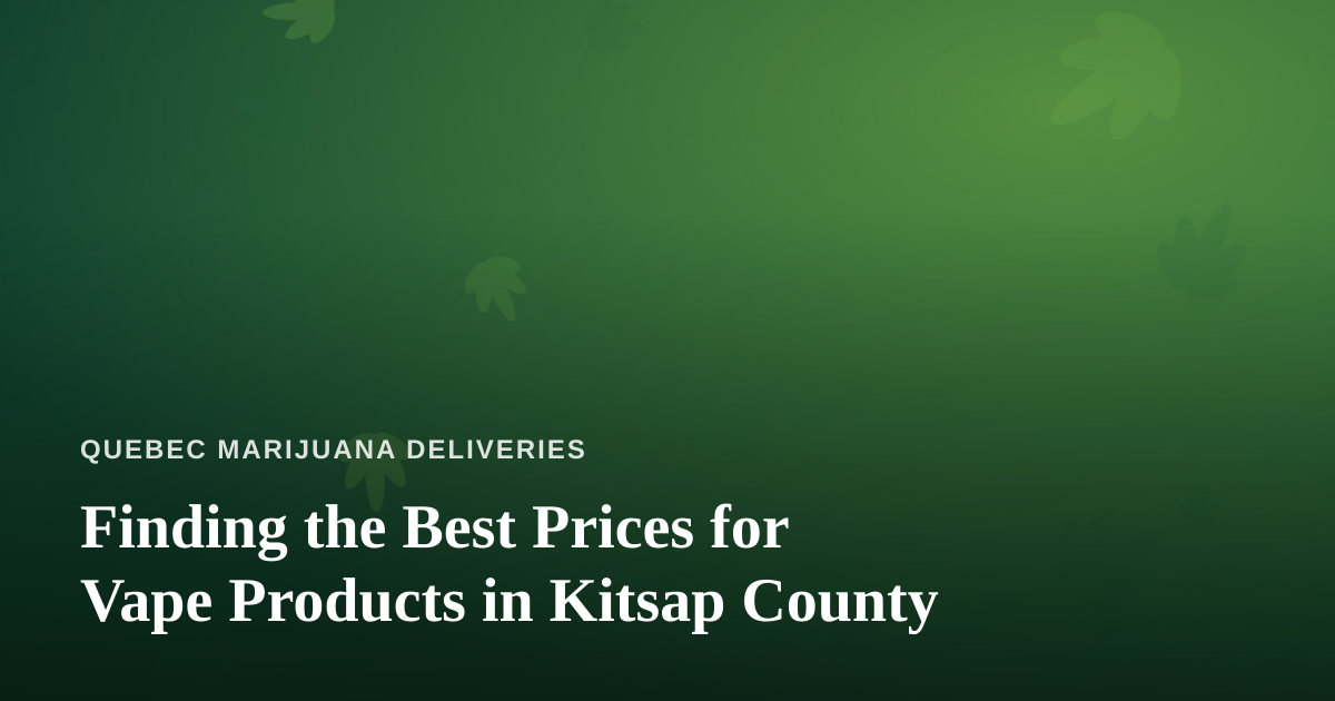 Finding the Best Prices for Vape Products in Kitsap County
