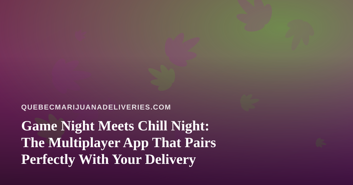 Game Night Meets Chill Night: The Multiplayer App That Pairs Perfectly With Your Delivery