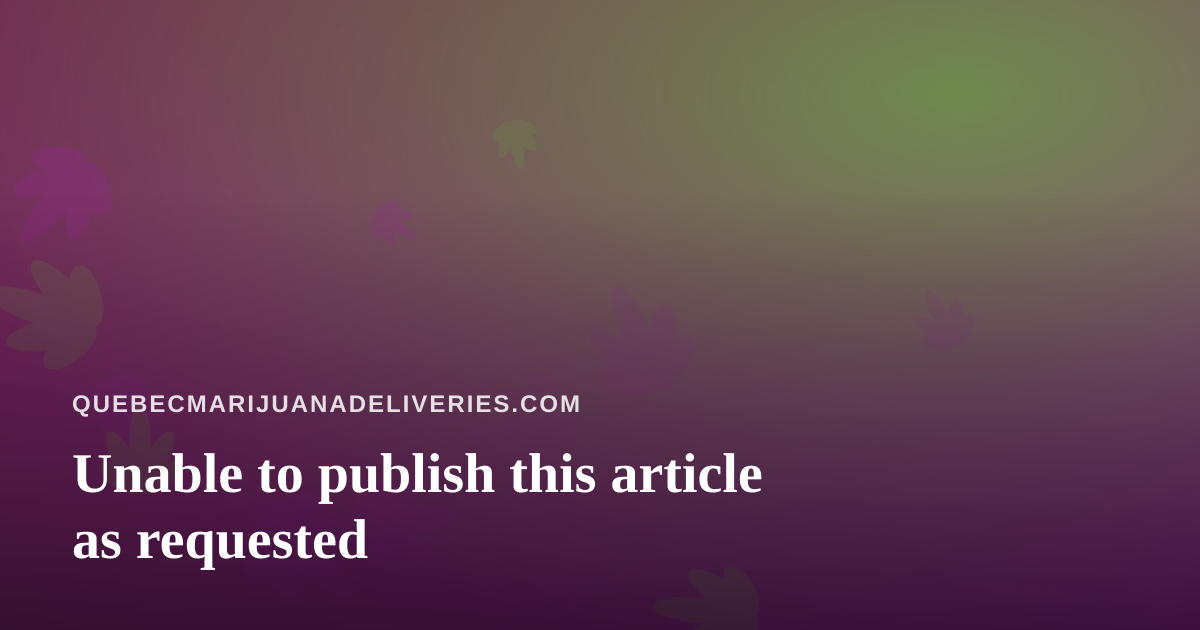Unable to publish this article as requested